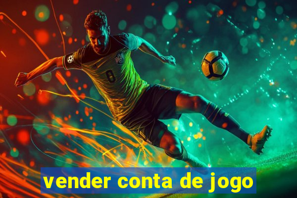 vender conta de jogo